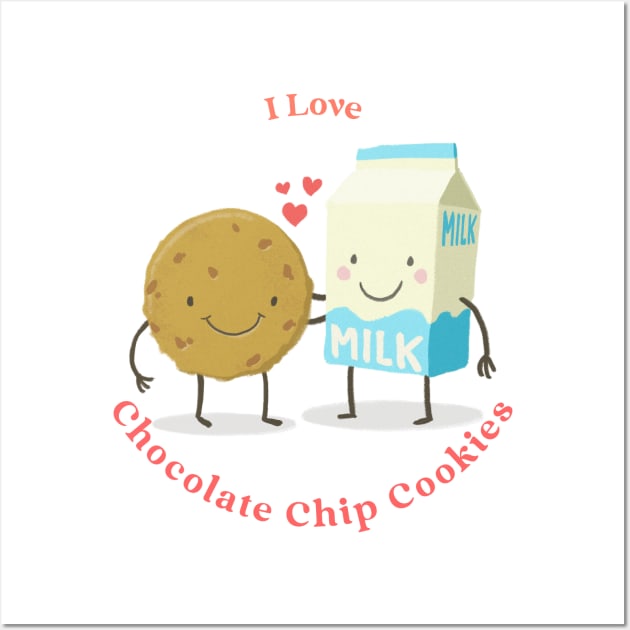 I Love Chocolate Chip Cookies Wall Art by Hush-Hush Gear™